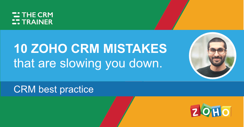 10 Zoho Mistakes That You Down! - The CRM Trainer